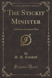 ksiazka tytu: The Stickit Minister autor: Crockett S. R.