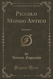 ksiazka tytu: Piccolo Mondo Antico autor: Fogazzaro Antonio
