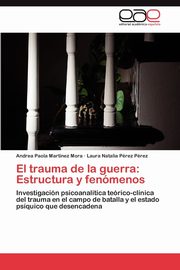 ksiazka tytu: El Trauma de La Guerra autor: Mart Nez Mora Andrea Paola