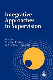 Integrative Approaches to Supervision, Carroll Michael