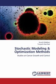 Stochastic Modeling & Optimization Methods, Madhavi Kunchi
