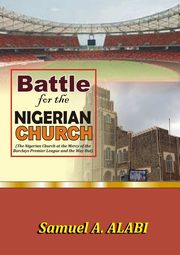 Battle for the Nigerian Church, Alabi Samuel a.