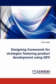 Designing Framework for Strategies Fostering Product Development Using QFD, Soota Tarun
