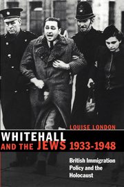 Whitehall and the Jews, 1933 1948, London Louise