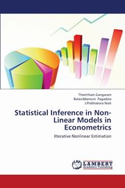 Statistical Inference in Non-Linear Models in Econometrics, Gangaram Theertham