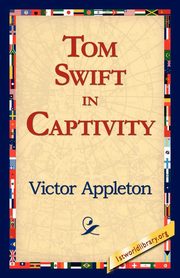 Tom Swift in Captivity, Appleton Victor II