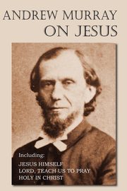 Andrew Murray on Jesus, Murray Andrew