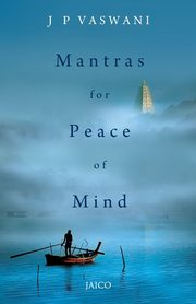 Mantras for Peace of Mind, Vaswani J. P.
