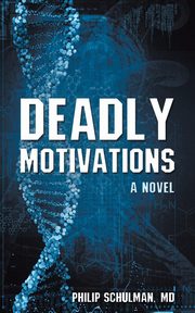 Deadly Motivations, Schulman MD Philip