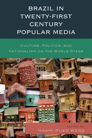 Brazil in Twenty-First Century Popular Media, 