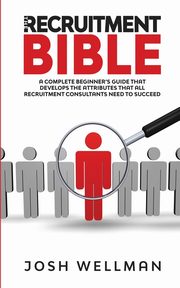 The Recruitment Bible, Wellman Josh