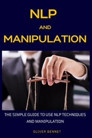 NLP and Manipulation, Bennet Oliver