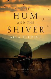The Hum and the Shiver, Bledsoe Alex