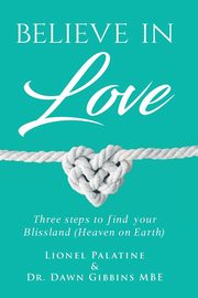 Believe in Love, Dr Dawn Gibbins MBE Lionel Palatine