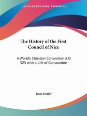 The History of the First Council of Nice, Dudley Dean