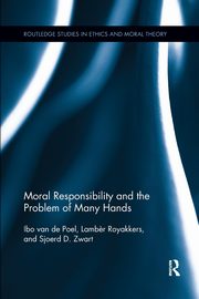 Moral Responsibility and the Problem of Many Hands, van de Poel Ibo