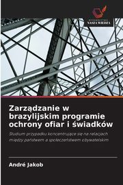Zarzdzanie w brazylijskim programie ochrony ofiar i wiadkw, Jakob Andr