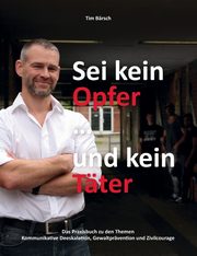 Sei kein Opfer ... und kein Tter, Brsch Tim