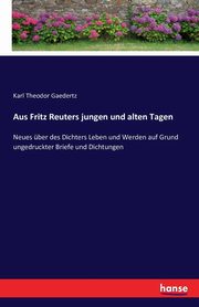 Aus Fritz Reuters jungen und alten Tagen, Gaedertz Karl Theodor