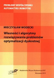 ksiazka tytu: Wasnoci i algorytmy rozwizywania problemw optymalizacji dyskretnej autor: Wodecki Mieczysaw