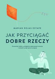 ksiazka tytu: Jak przyciga dobre rzeczy autor: Estape Marian Rojas