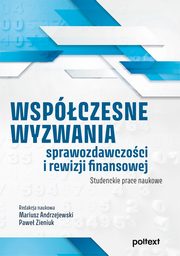 Wspczesne wyzwania sprawozdawczoci i rewizji finansowej, 