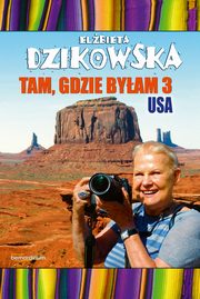 ksiazka tytu: Tam gdzie byam 3 USA autor: Dzikowska Elbieta