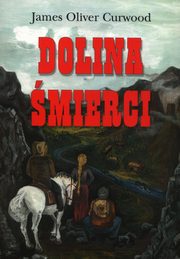 ksiazka tytu: Dolina mierci autor: Curwood James Oliver