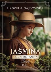 Crki botanika. Zielarki Jamina Tom 1, Gajdowska Urszula