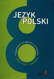 ksiazka tytu: Jzyk polski 8 Przygotowanie do egzaminu smoklasisty Zestawy zada autor: Nowak Katarzyna