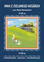 ksiazka tytu: Ania z Zielonego Wzgrza Lucy Maud Montgomery autor: Zawalich Marta