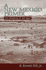 ksiazka tytu: A New Mexico Primer autor: Hill R. Kermit