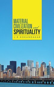 Material Civilization and Spirituality, Kokandakar J. R.