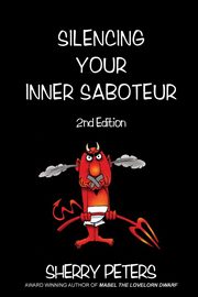 ksiazka tytu: Silencing Your Inner Saboteur autor: Peters Sherry