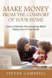 Make Money from the Comfort of Your Home, Campbell Steven