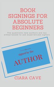 Book Signings For Absolute Beginners, Cave Ciara