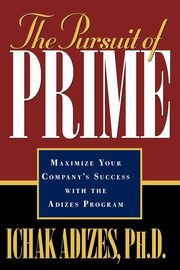 The Pursuit of Prime, Adizes Ph.D. Ichak