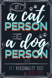 Am I a Cat Person or a Dog Person? Pet Personality Test, Fest Jest