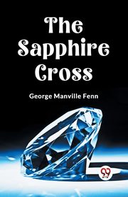 The Sapphire Cross, Manville Fenn George