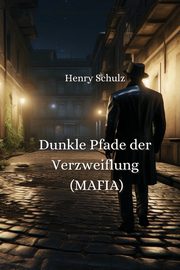Dunkle Pfade der Verzweiflung (MAFIA), Schulz Henry