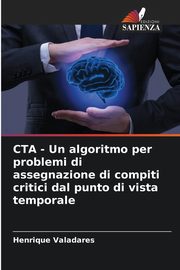 CTA - Un algoritmo per problemi di assegnazione di compiti critici dal punto di vista temporale, Valadares Henrique