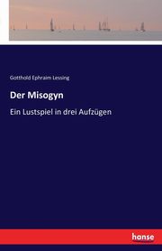 Der Misogyn, Lessing Gotthold Ephraim