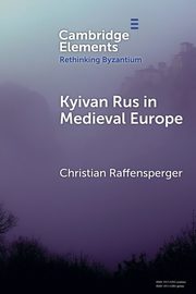 Kyivan Rus in Medieval Europe, Raffensperger Christian