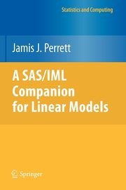 A SAS/IML Companion for Linear Models, Perrett Jamis J.