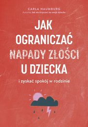 Jak ogranicza napady zoci u dzieci i zyska spokj w rodzinie, Naumburg Carla