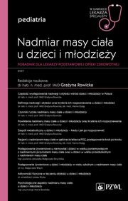 Nadmiar masy ciaa u dzieci i modziey W gabinecie lekarza specjalisty Pediatria Poradnik dla lekarzy podstawowej opieki zdrowotnej, 