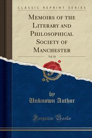 ksiazka tytu: Memoirs of the Literary and Philosophical Society of Manchester, Vol. 10 (Classic Reprint) autor: Author Unknown