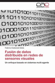 ksiazka tytu: Fusin de datos distribuida en redes de sensores visuales autor: Castanedo Sotela Federico