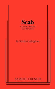 Scab, Callaghan Sheila Playwrite