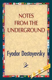 Notes from the Underground, Dostoyevsky Fyodor